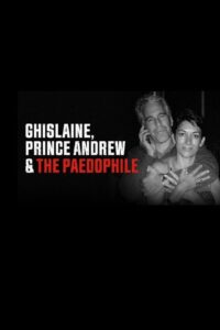 Ghislaine, Prince Andrew and the Paedophile 2022 one on netflix