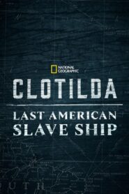 Clotilda: Last American Slave Ship 2022 one on netflix