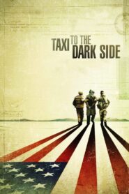 Taxi to the Dark Side 2008 one on netflix