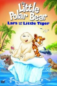 The Little Polar Bear: Lars and the Little Tiger 2002 one on netflix