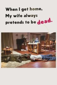 When I Get Home, My Wife Always Pretends to Be Dead 2018 one on netflix