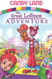 Candy Land: The Great Lollipop Adventure 2005 one on netflix