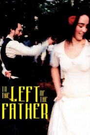 To the Left of the Father 2001 one on netflix
