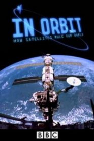 In Orbit: How Satellites Rule Our World 2012 one on netflix