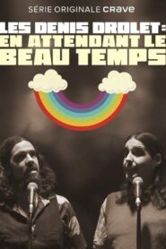 Les Denis Drolets: En Attendant le Beau Temps 2020 one on netflix