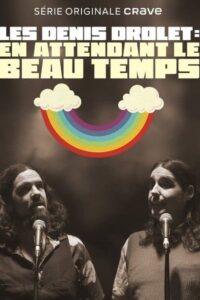 Les Denis Drolets: En Attendant le Beau Temps 2020 one on netflix