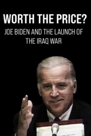 Worth the Price? Joe Biden and the Launch of the Iraq War 2020 one on netflix