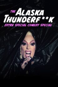 The Alaska Thunderfuck Extra Special Comedy Special 2021 one on netflix