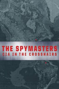The Spymasters: CIA in the Crosshairs 2015 one on netflix