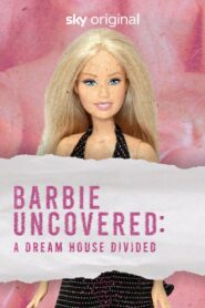 Barbie Uncovered: A Dream House Divided 2024 one on netflix