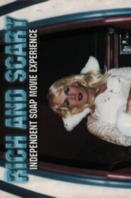 Rich and Scary: Independent Soap Movie Experience 2003 one on netflix