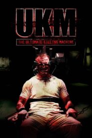 UKM: The Ultimate Killing Machine 2006 one on netflix