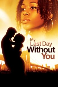 My Last Day Without You 2011 one on netflix