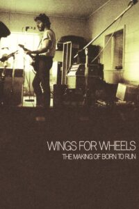 Wings for Wheels: The Making of ‘Born to Run’ 2005 one on netflix