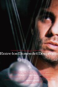 Entre los dioses del desprecio 2001 one on netflix