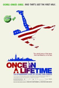 Once in a Lifetime: The Extraordinary Story of the New York Cosmos 2006 one on netflix