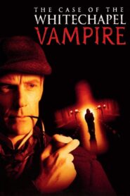 The Case of the Whitechapel Vampire 2002 one on netflix