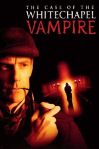The Case of the Whitechapel Vampire 2002 one on netflix