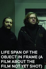 Life Span of the Object in Frame (a Film about the Film not yet shot) 2013 one on netflix