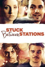 Stuck Between Stations 2011 one on netflix