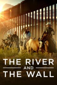The River and the Wall 2019 one on netflix