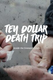 Ten Dollar Death Trip: Inside the Fentanyl Crisis 2020 one on netflix