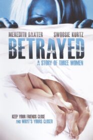 Betrayed: A Story of Three Women 1995 one on netflix