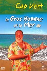 Le Gros Homme et la mer – Carlos au Cap Vert 2004 one on netflix