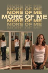 More of Me 2007 one on netflix