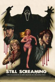 Still Screaming: The Ultimate Scary Movie Retrospective 2011 one on netflix