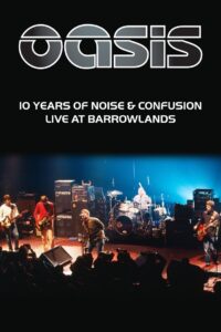 Oasis: 10 Years of Noise and Confusion 2001 one on netflix