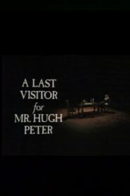 A Last Visitor for Mr. Hugh Peter 1981 one on netflix