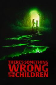 There’s Something Wrong with the Children 2023 one on netflix