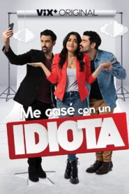 Me casé con un idiota 2022 one on netflix