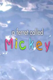 A Ferret Called Mickey 2003 one on netflix