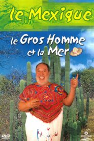 Le Gros Homme et la mer – Carlos au Mexique 2004 one on netflix