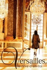 Versailles: The Dream of a King 2008 one on netflix