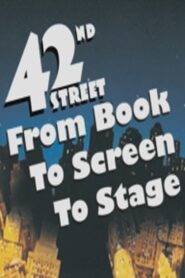 42nd Street: From Book to Screen to Stage 2006 one on netflix