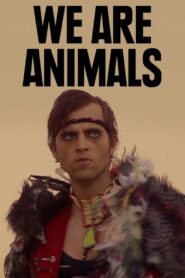 We Are Animals 2013 one on netflix