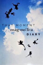 That Moment: Magnolia Diary 2000 one on netflix