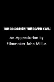The Bridge on the River Kwai: An Appreciation by Filmmaker John Milius 2000 one on netflix
