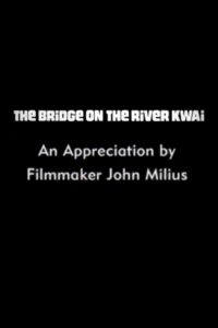 The Bridge on the River Kwai: An Appreciation by Filmmaker John Milius 2000 one on netflix