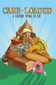 Carb-Loaded: A Culture Dying to Eat 2014 one on netflix