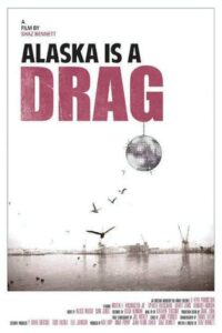 Alaska is a Drag 2012 one on netflix
