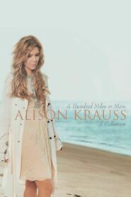 Alison Krauss | A Hundred Miles Or More 2008 one on netflix