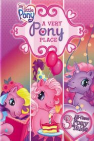 My Little Pony: A Very Pony Place 2007 one on netflix