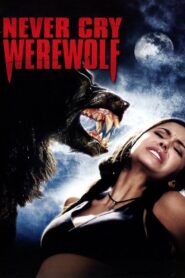 Never Cry Werewolf 2008 one on netflix