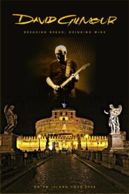 David Gilmour – Breaking Bread, Drinking Wine 2007 one on netflix