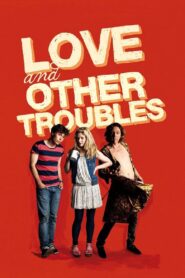 Love and Other Troubles 2012 one on netflix