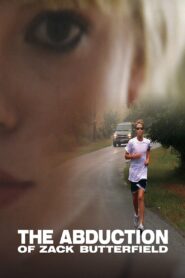 The Abduction of Zack Butterfield 2011 one on netflix